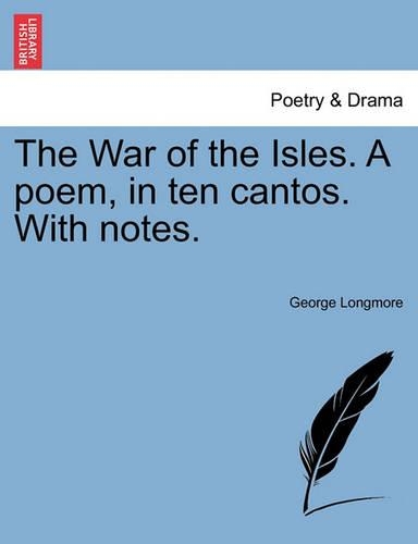 The War of the Isles. a Poem, in Ten Cantos. with Notes.
