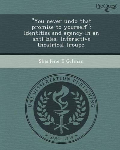 You Never Undo That Promise to Yourself: Identities and Agency in an Anti-Bias: (English)