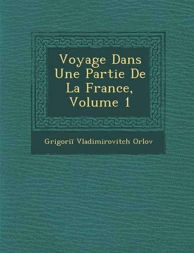 Voyage Dans Une Partie de La France, Volume 1: (French)