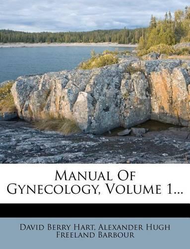 Manual of Gynecology, Volume 1...: (English)