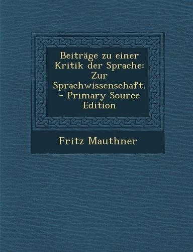 Beitrage Zu Einer Kritik Der Sprache: Zur Sprachwissenschaft.