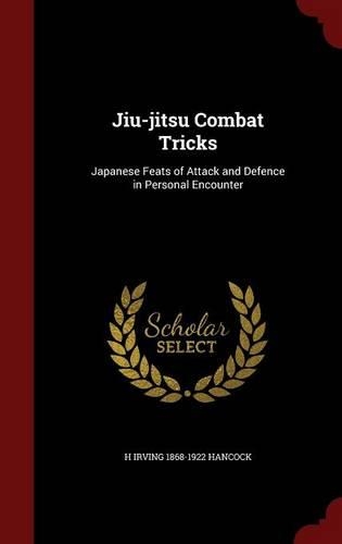 Jiu-jitsu Combat Tricks: Japanese Feats of Attack and Defence in Personal Encounter