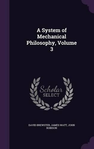 A System of Mechanical Philosophy, Volume 3