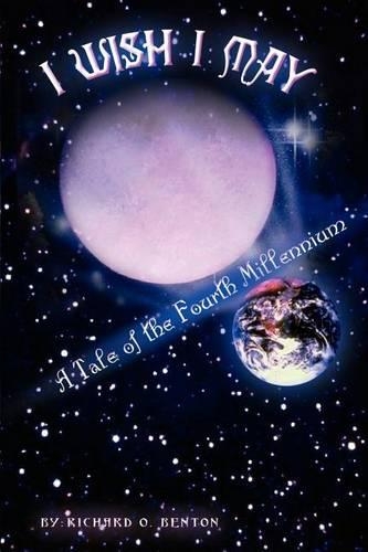 I Wish I May: A Tale of the Fourth Millennium(English)