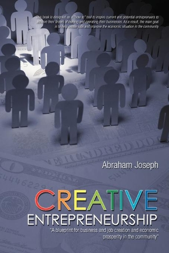Creative Entrepreneurship: A Blueprint for Business and Job Creation and Economic Prosperity in the Community(English)