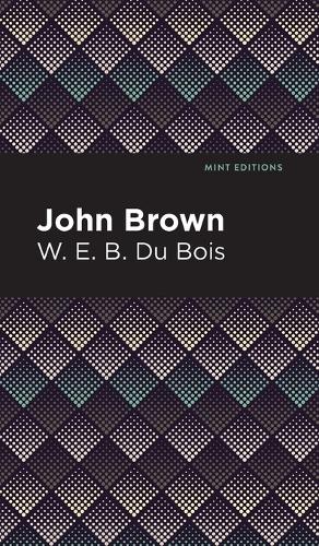 John Brown: (Mint Editions—Black Narratives)