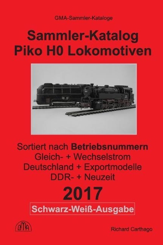Sammler-Katalog Piko H0 Lokomotiven 2017 Nach Betriebsnummern S&w-Ausgabe