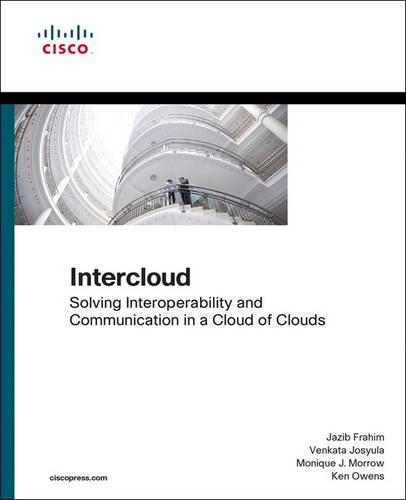 Intercloud: Solving Interoperability and Communication in a Cloud of Clouds