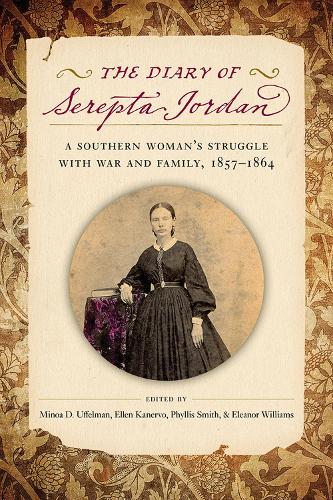 The Diary of Serepta Jordan: A Southern Woman's Struggle with War and Family, 1857-1864(Voices of the Civil War)