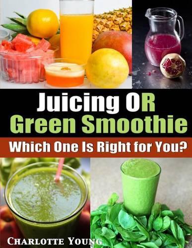 Juicing or Green Smoothie
