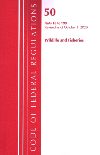Code of Federal Regulations, Title 50 Wildlife and Fisheries 18-199, Revised as of October 1, 2020
