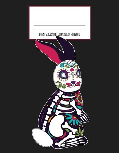 Bunny Sugar Skull Composition Notebook