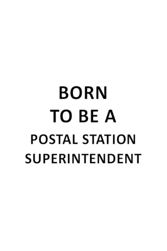 Born To Be A Postal Station Superintendent