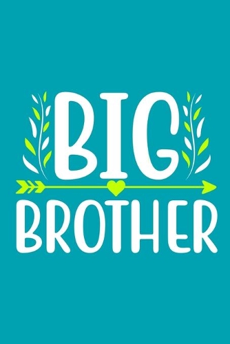 Big Brother: Blank Lined Notebook Journal: Brother Gift Journal 6x9 - 110 Blank Pages - Plain White Paper - Soft Cover Book