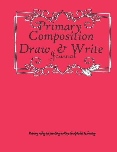 Primary Composition Draw & write Journal: Dotted Midline Creative Picture Notebook I Early Childhood to Kindergarten I Drawing & Writing stories in a blank Book for Kids k-2 Student.