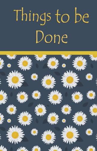 Things to be done: 5.5x8.5 - 120 Page, Things to do List, Daily planner, to organize your time efficiency without forget. Simple and efficient to get the things done w(1 Daisy)