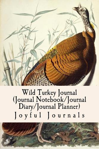 Wild Turkey Journal (Journal Notebook/Journal Diary/Journal Planner)