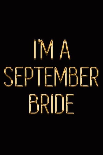 I'm a September Bride: Elegant Gold & Black Notebook Show Them You've Got a Wedding Ring on That Finger! Stylish Luxury Journal