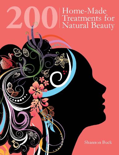 200 Home-made Treatments for Natural Beauty