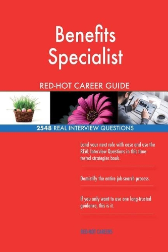 Benefits Specialist Red-Hot Career Guide; 2548 Real Interview Questions