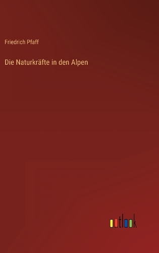Die Naturkräfte in den Alpen