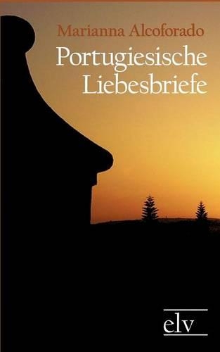 Portugiesische Liebesbriefe: (German)