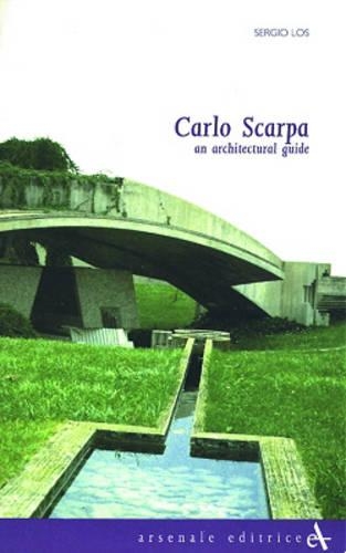 Carlo Scarpa: an Architectural Guide