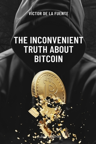 The inconvenient truth about Bitcoin