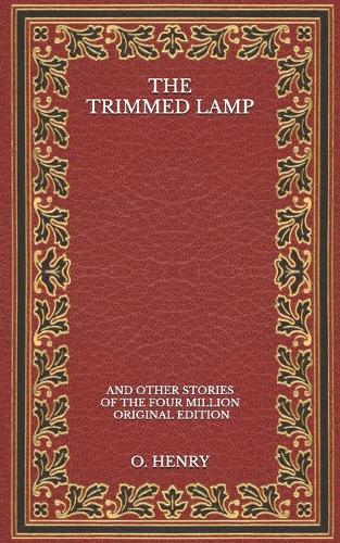 The Trimmed Lamp: and Other Stories of the Four Million - Original Edition