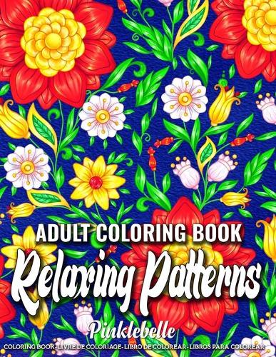 Relaxing Patterns: An Adult Coloring Book with Fun and Relaxing Coloring Pages Perfect for Relaxation Gifts for Women