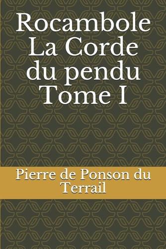 Rocambole La Corde du pendu Tome I