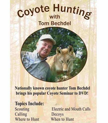 Coyote Hunting with Tom Bechdel