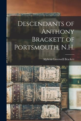 Descendants of Anthony Brackett of Portsmouth, N.H.