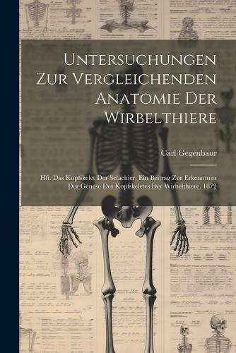 Untersuchungen Zur Vergleichenden Anatomie Der Wirbelthiere