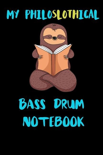 My Philoslothical Bass Drum Notebook