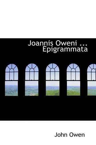 Joannis Oweni ... Epigrammata: (English)