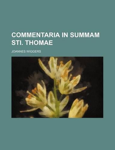 Commentaria in Summam Sti. Thomae