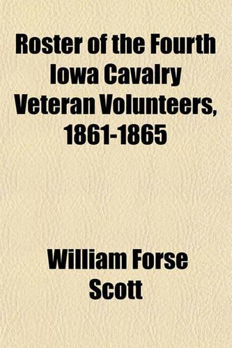 Roster of the Fourth Iowa Cavalry Veteran Volunteers, 1861-1865