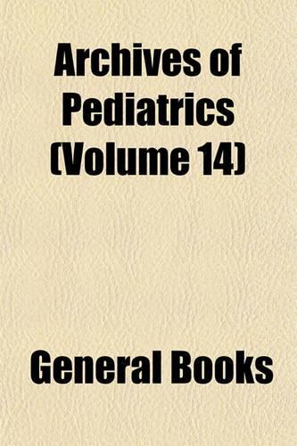 Archives of Pediatrics (Volume 14)