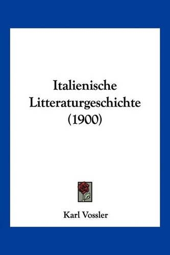 Italienische Litteraturgeschichte (1900)