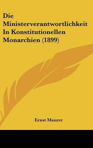 Die Ministerverantwortlichkeit in Konstitutionellen Monarchien (1899)