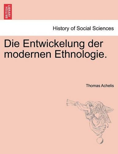 Die Entwickelung Der Modernen Ethnologie.