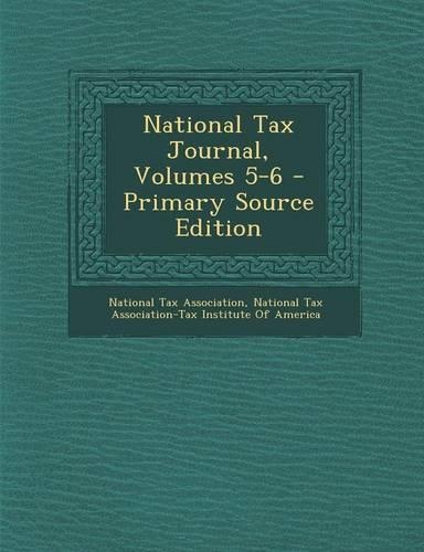 National Tax Journal, Volumes 5-6 - Primary Source Edition