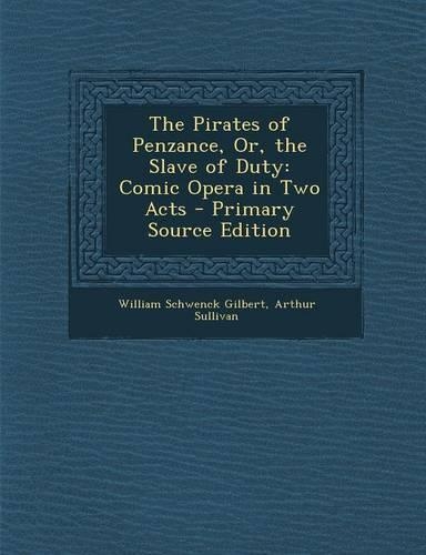 The Pirates of Penzance, Or, the Slave of Duty