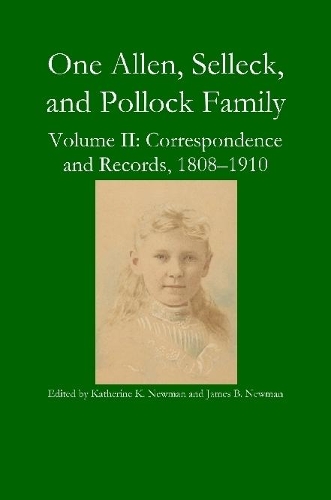 One Allen, Selleck, and Pollock Family, Volume II: Correspondence and Records, 1808-1910