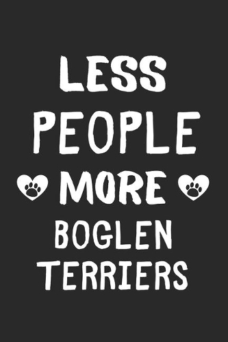 Less People More Boglen Terriers