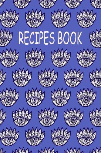 Recipes Book: Recipe Book Journal to Write In Favorite Recipes and Meals. Bohemian evil eye Cookbook(1 Evil Eye Cover)