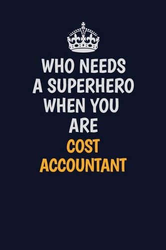 Who Needs A Superhero When You Are Cost Accountant