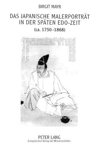 Das Japanische Malerportraet in Der Spaeten Edo-Zeit (Ca. 1750-1868)