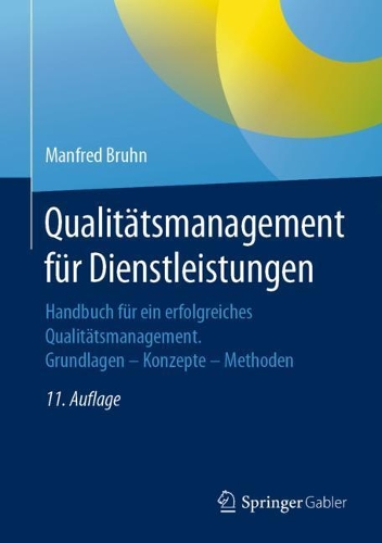 Qualitätsmanagement Für Dienstleistungen: Handbuch Für Ein Erfolgreiches Qualitätsmanagement. Grundlagen - Konzepte - Methoden